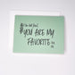 You Are My Favorite - A2 - Blank Inside